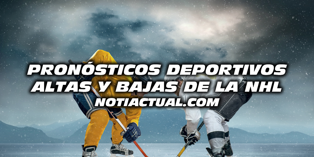 PRONÓSTICOS DEPORTIVOS DE LA NHL NOTIACTUAL