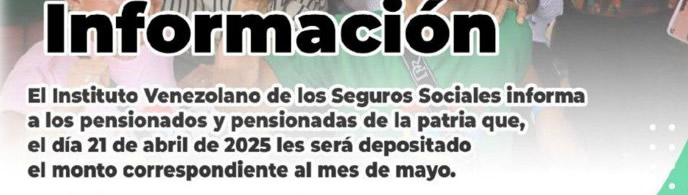 CUANDO PAGAN LA PENSION ABRIL MAYO IVSS 2025 NOTIACTUAL PENSIONES